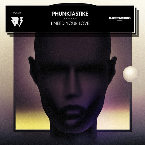 Phunktastike – I Need Your Love
