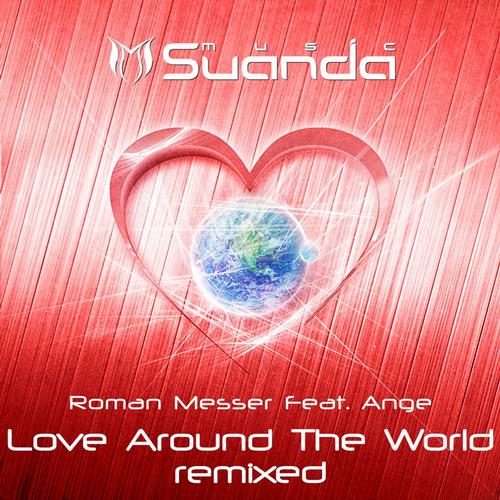 Roman Messer feat. Ange – Love Around The World (Remixed)