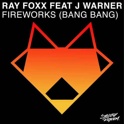 Ray Foxx – Fireworks (Bang Bang) Remixes