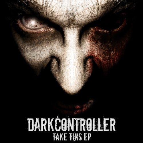 Darkcontroller – Take This EP