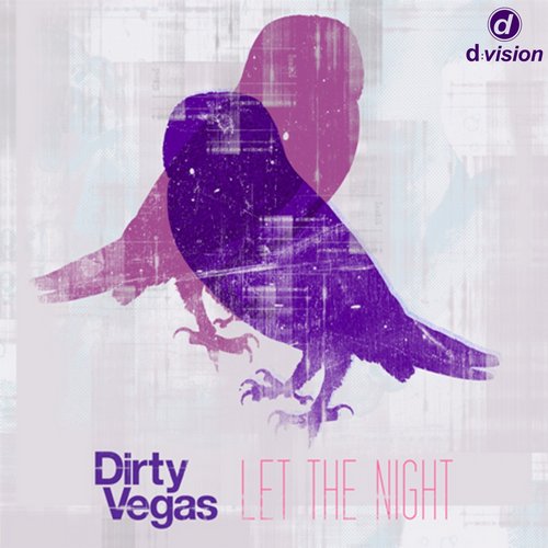 Dirty Vegas – Let The Night