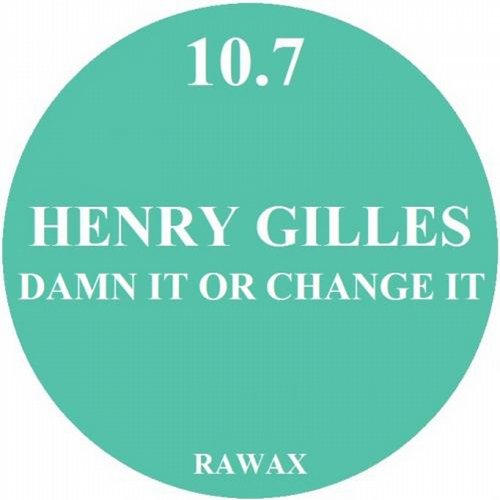 Henry Gilles – Damn It Or Change It