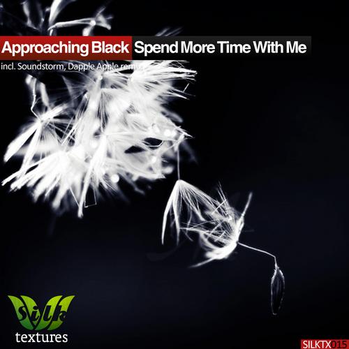 Approaching Black – Spend More Time With Me