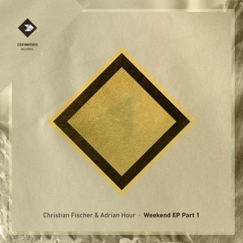 Christian Fischer & Adrian Hour – Weekend EP, vol. 1