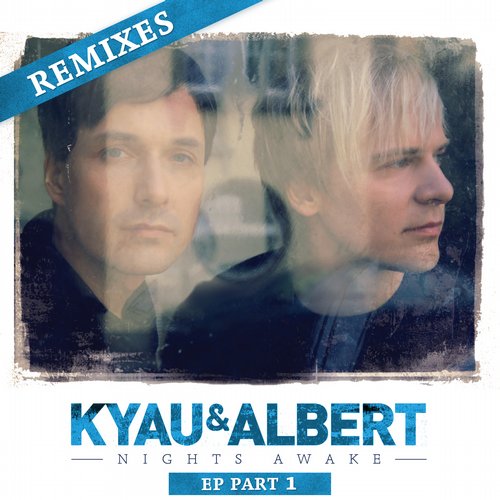 Kyau & Albert – Nights Awake Remixes EP 1