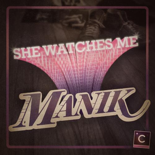 MANIK (NYC) – She Watches Me