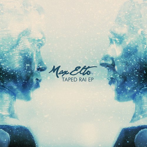 Max Elto – Taped Rai EP