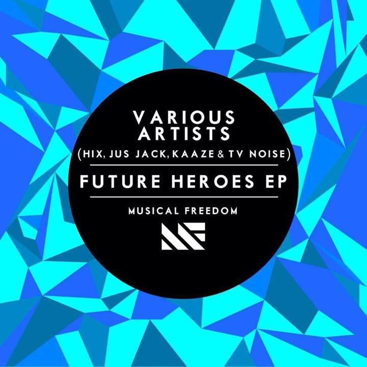 Hix, Jus Jack, Kaaze, TV Noise – Future Heroes EP