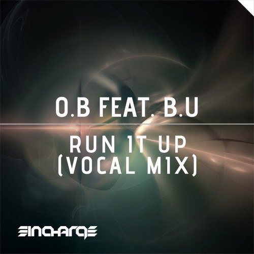 O.B Feat. B.U – Run It Up