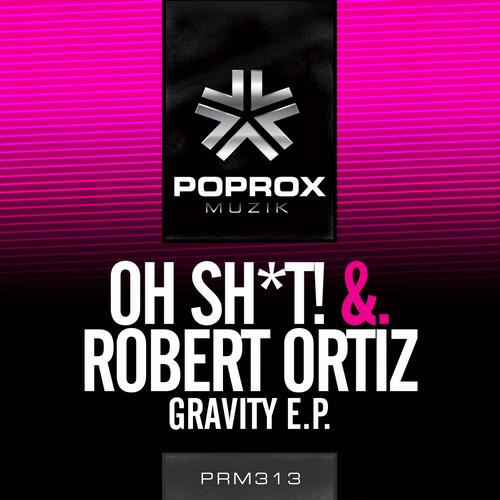 Oh Shit! & Robert Ortiz – Gravity EP
