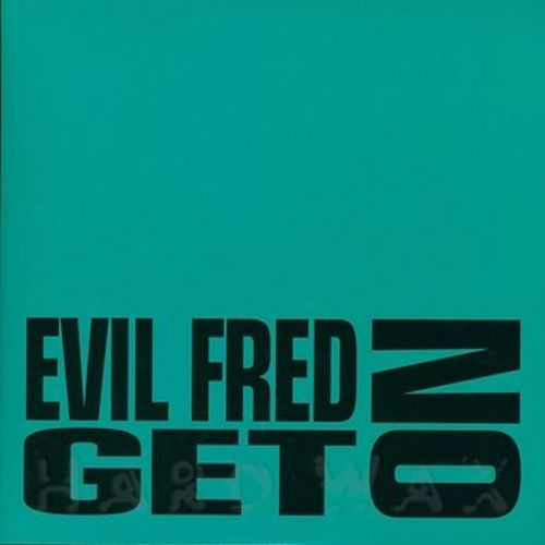 Evil Fred – Get On
