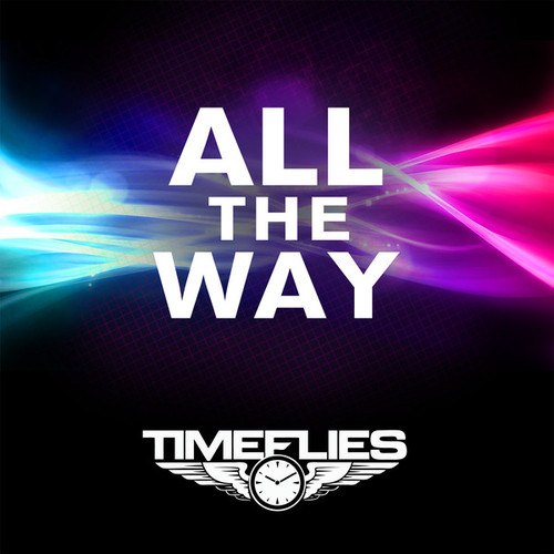 Timeflies – All The Way