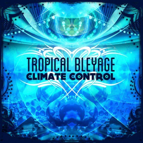Tropical Bleyage – Climate Control