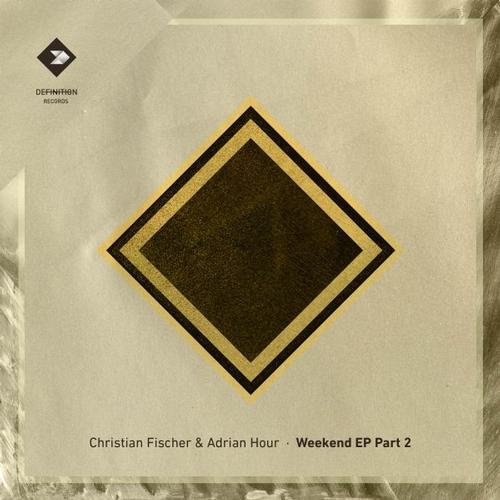 Christian Fischer & Adrian Hour – Weekend EP, vol. 2