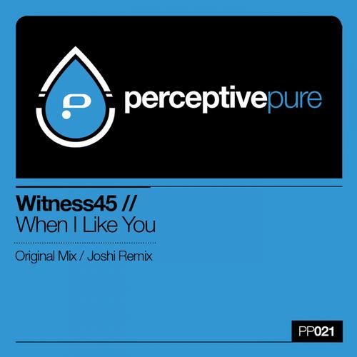 Witness45 – When I Like You