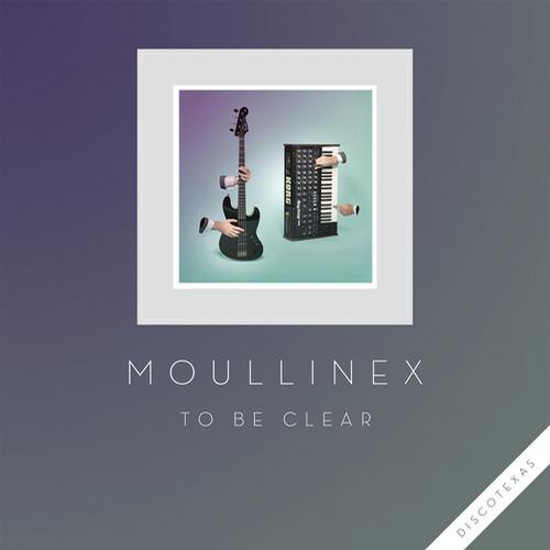 Moullinex – To Be Clear
