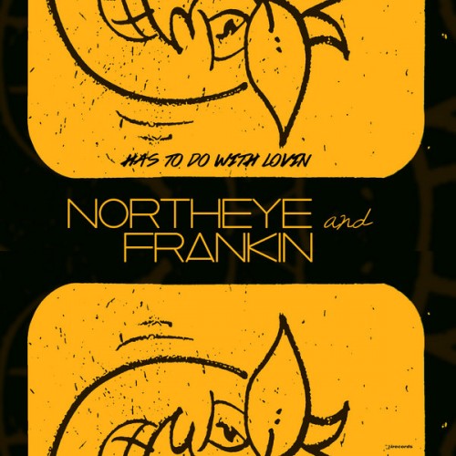 Northeye, Frankin – Has To Do With Lovin