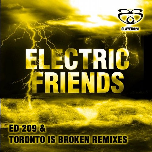 Ed 209, Electric Friends, Toronto Is Broken – Electric friends (remixes)