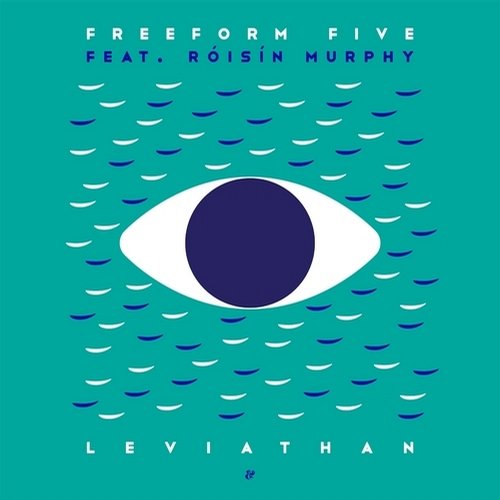Freeform Five feat. Roisin Murphy – Leviathan