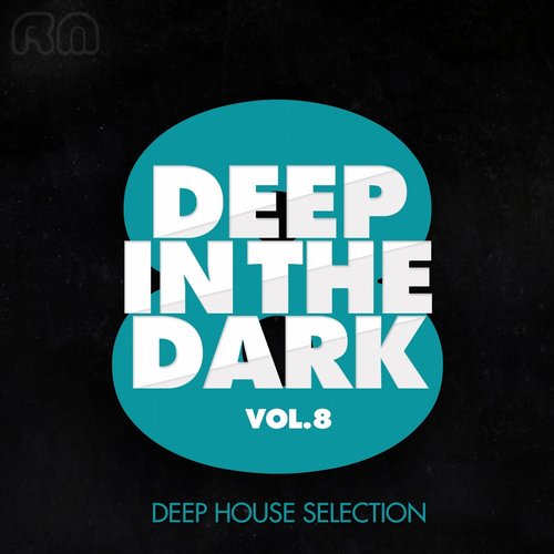 Deep in the Dark, Vol. 8 – Deep House Selection