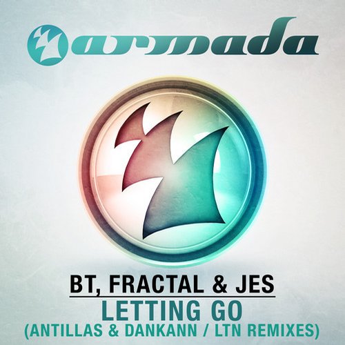 BT, Fractal & JES – Letting Go (Antillas & Dankann / LTN Remixes)