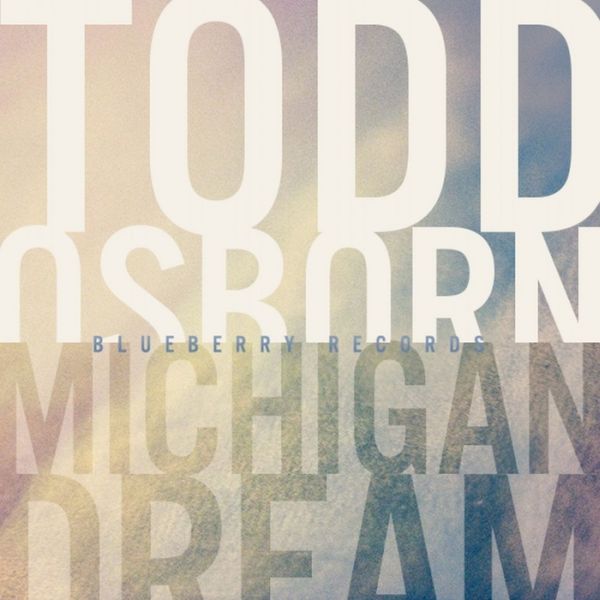 Todd Osborn – Michigan Dream EP