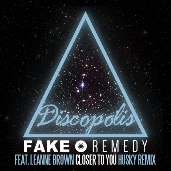 Fake Remedy feat. Leanne Brown – Closer To You (Husky Remix)