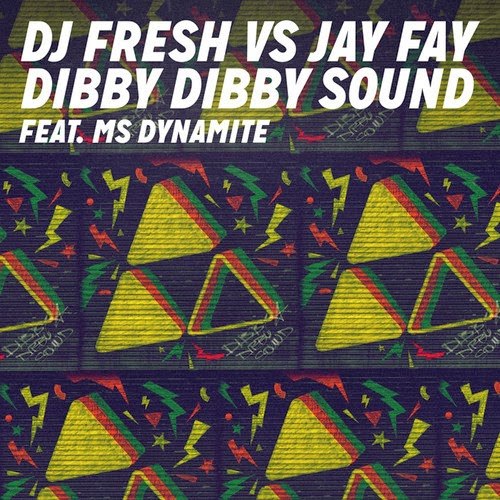 DJ Fresh & Jay Fay feat. Ms Dynamite – Dibby Dibby Sound (Remixes)