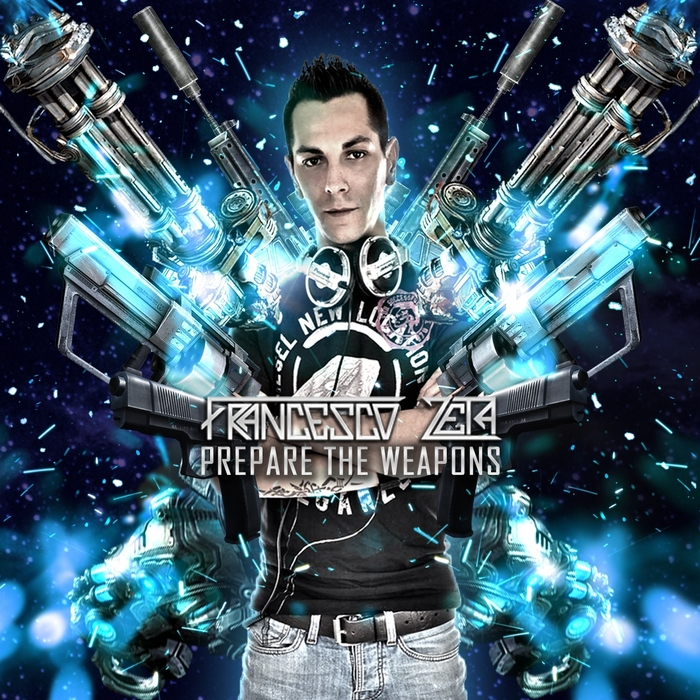 Francesco Zeta – Prepare The Weapons
