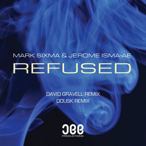 Mark Sixma & Jerome Isma-Ae – Refused – Remixes