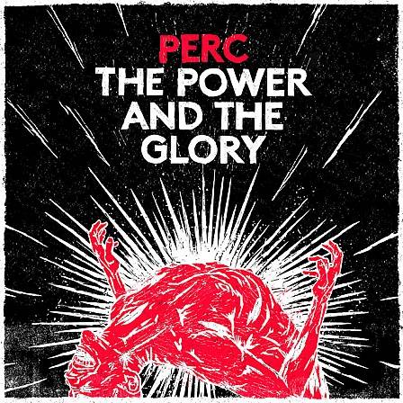 Perc – The Power & The Glory