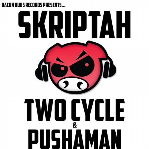 Skriptah – Two Cycle / Pushaman