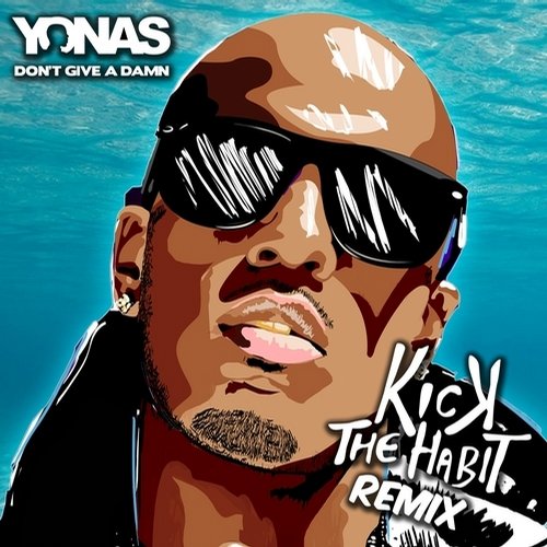 Yonas – Dont Give A Damn (Kick The Habit Remix)
