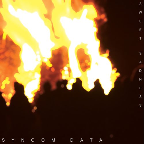 Syncom Data – Sweet Sadness