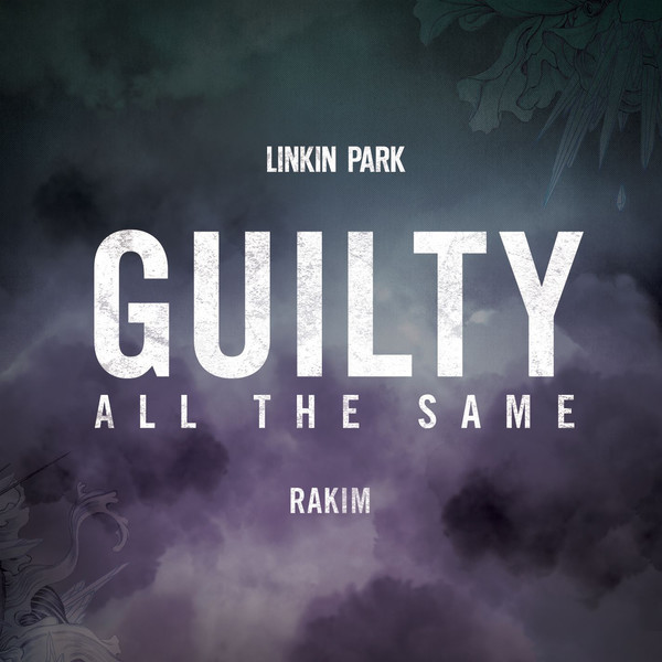 Linkin Park feat. Rakim – Guilty All the Same