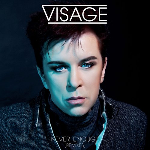 Visage – Never Enough (Remixes)