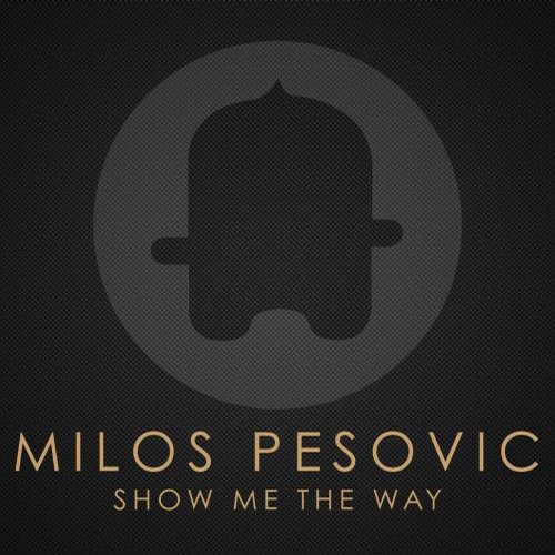 Milos Pesovic – Show Me The Way