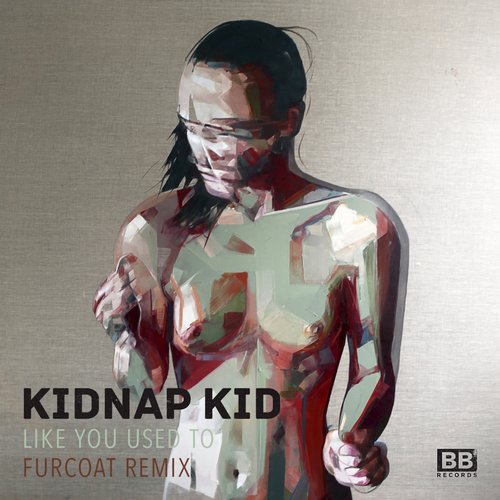 Kidnap Kid – Like You Used To (Fur Coat Remix)