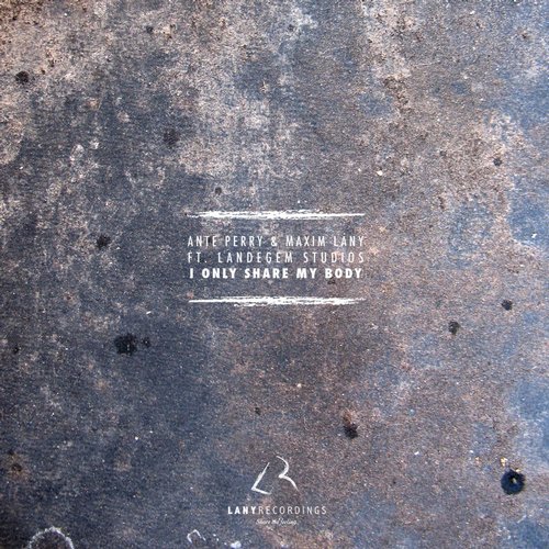 Ante Perry & Maxim Lany – I Only Share My Body