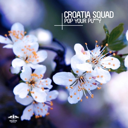 Croatia Squad – Pop Your Pu**y