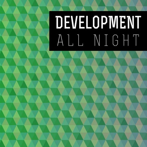 Development – All Night