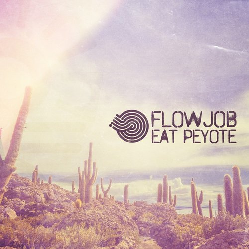 Flowjob – Eat Peyote