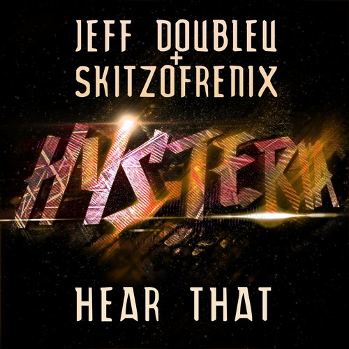 Jeff Doubleu & Skitzofrenix – Hear That