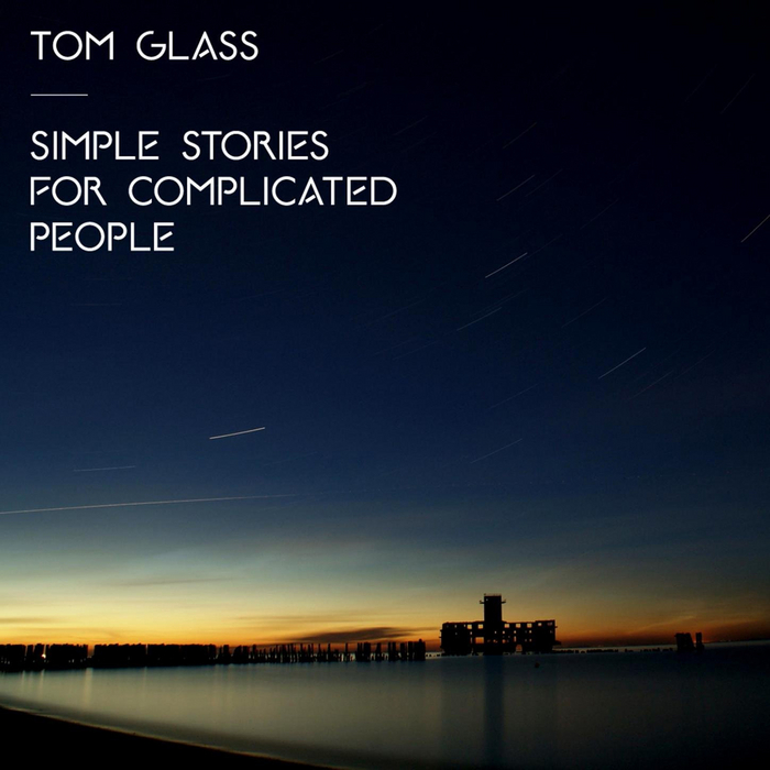 Tom Glass – Simple Stories For Complicated People