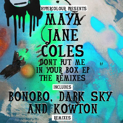 Maya Jane Coles – Don’t Put Me In Your Box (The Remixes)