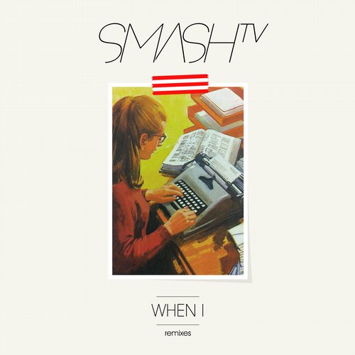 Smash TV – When I (Remixes)