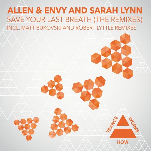 Allen & Envy Feat. Sarah Lynn – Save Your Last Breath (The Remixes)
