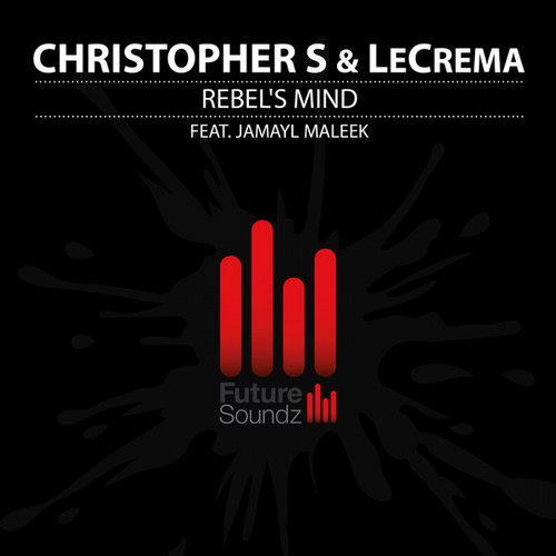 Christopher S & LeCrema feat. Jamayl Maleek – Rebel’s Mind