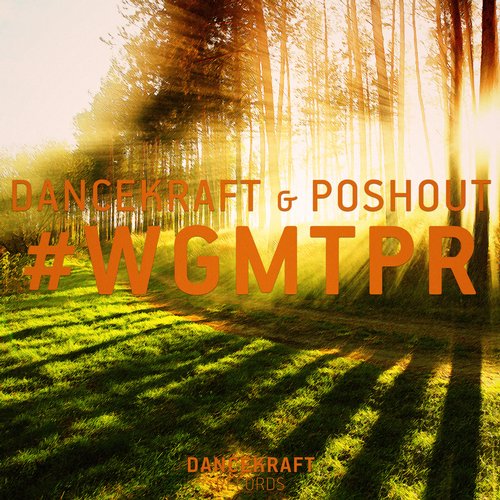 Dancekraft & Poshout – #WGMTPR