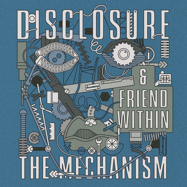 Disclosure & Friend Within – The Mechanism